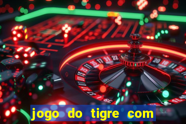 jogo do tigre com 5 reais